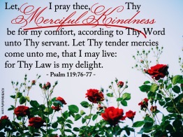 Psalm 119 76-77 KJV